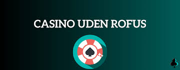 Find Det Bedste Casino Uden Rufus - Spil Uden Bekymringer